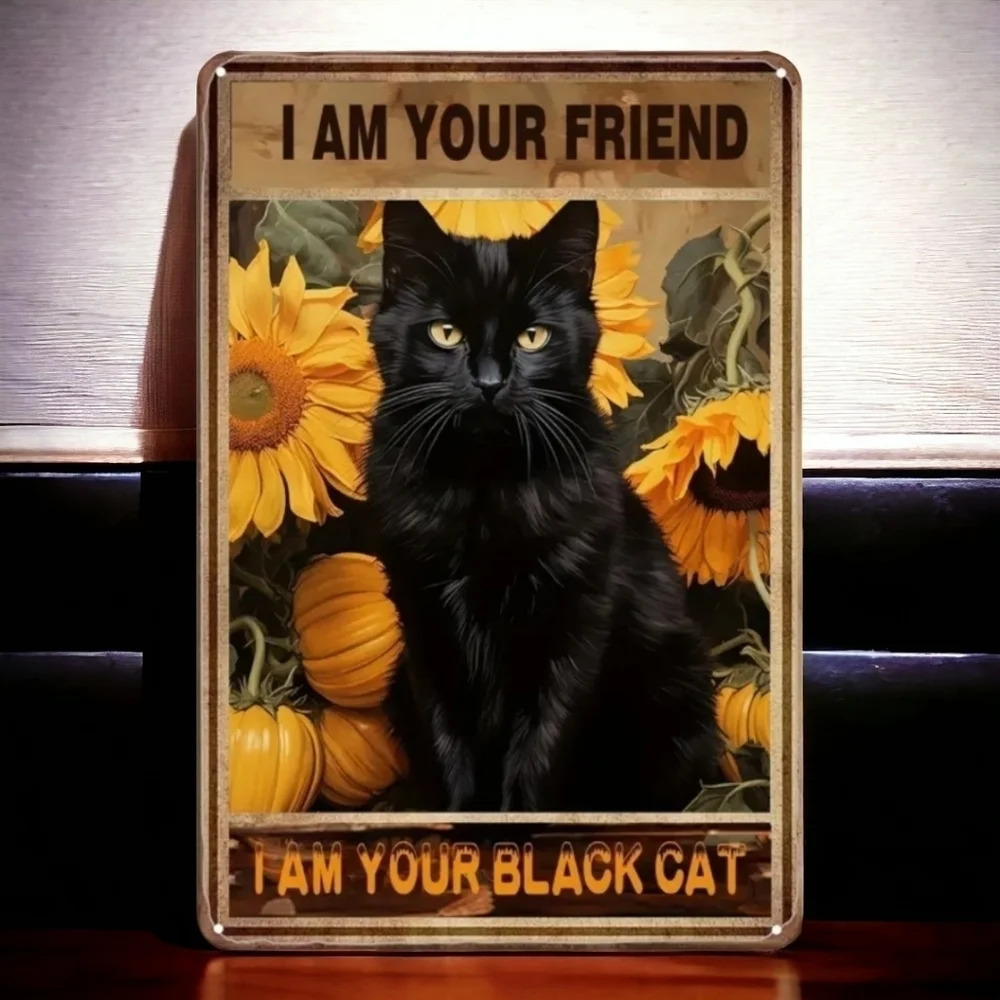 I am your friend your black cat tin metal sign